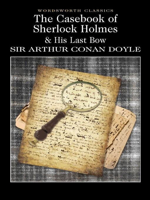 Title details for The Casebook of Sherlock Holmes & His Last Bow by Arthur Conan Doyle - Wait list